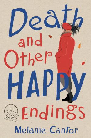Cover of the book Death and Other Happy Endings by Kathleen Alcott