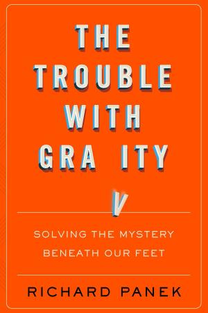 Cover of the book The Trouble with Gravity by Loree Griffin Burns