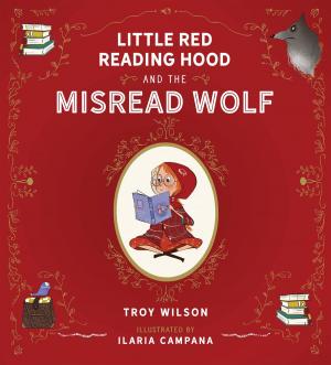Cover of the book Little Red Reading Hood and the Misread Wolf by Phil Edwards, Matt Kraft