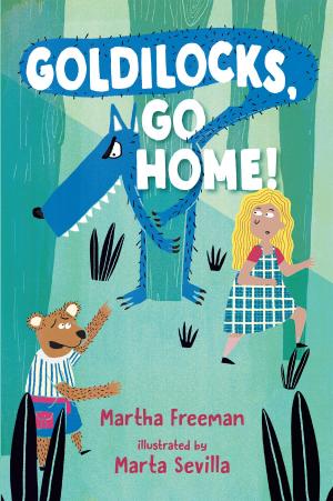 Cover of the book Goldilocks, Go Home! by Julie Fogliano