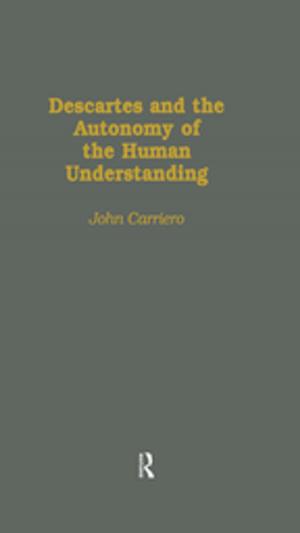 Cover of the book Descartes &amp; the Autonomy of the Human Understanding by Carol Heron, John Hunter, Geoffrey Knupfer, Anthony Martin, Mark Pollard, Charlotte Roberts