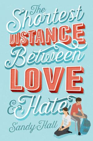 Cover of the book The Shortest Distance Between Love &amp; Hate by Jeff Sweat
