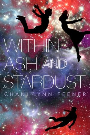 Cover of the book Within Ash and Stardust by Jordan Sonnenblick