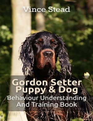 Book cover of Gordon Setter Puppy & Dog Behavior Understanding and Training Book