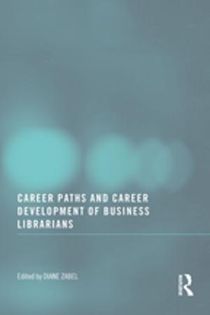 Cover of the book Career Paths and Career Development of Business Librarians by Erdener Kaynak, Nicholas Mills, Michael Z Brooke