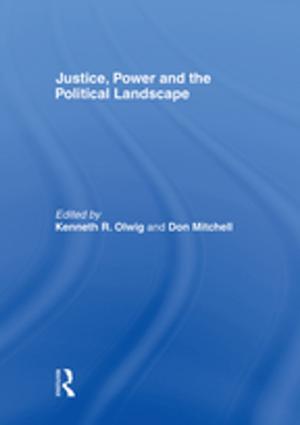 Cover of the book Justice, Power and the Political Landscape by Anna Proudfoot, Tania Batelli Kneale, Daniela Treveri Gennari, Anna Di Stefano