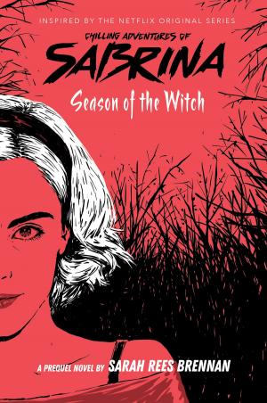 Cover of the book Season of the Witch (Chilling Adventures of Sabrina, Book #1) by Alice Hoffman