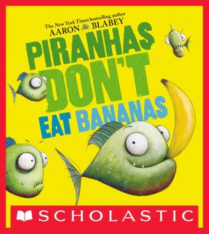 Book cover of Piranhas Don't Eat Bananas