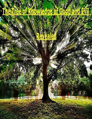 Cover of the book The Tree of Knowledge of Good and Evil Revealed by Emmanuel Socrates Quansah