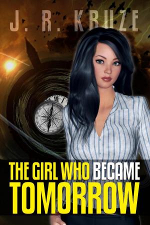 Cover of the book The Girl Who Became Tomorrow by C. C. Brower, S. H. Marpel