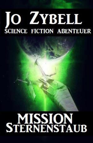 Cover of the book Mission Sternenstaub by Alfred Bekker, Konrad Carisi, Peter Schrenk, Horst Weymar Hübner