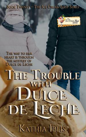 Cover of the book The Trouble with Dulce de Leche by Mary Duke