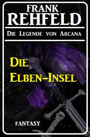 Cover of the book Die Elben-Insel by Alfred Bekker, Hendrik M. Bekker, Albert Baeumer