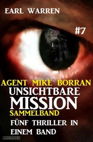 Book cover of Unsichtbare Mission Sammelband #7 - Fünf Thriller in einem Band