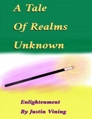 Cover of the book A Tale Of Realms Unknown - Enlightenment by J.B. Fisher