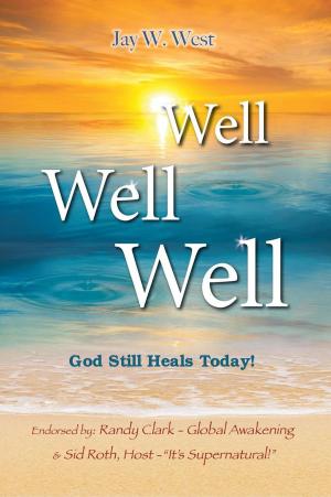 Cover of the book Well, Well, Well: God Still Heals Today by Julia White