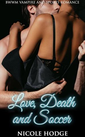 Cover of the book Love, Death and Soccer: BWWM Vampire and Sports Romance by Bre Meli
