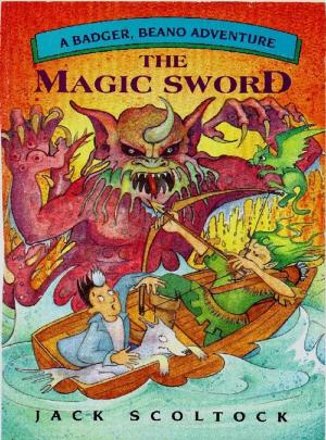 Cover of the book The Magic Sword (A Badger, Beano, Adventure) by James J. Deeney