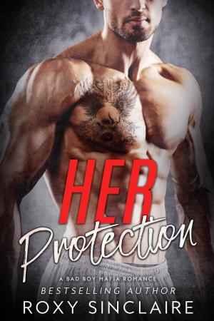 Cover of the book Her Protection: A Bad Boy Mafia Romance by Rebecca Preston, A Lady