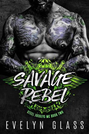 Cover of the book Savage Rebel by Evelyn Glass
