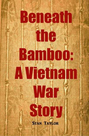 Cover of the book Beneath the Bamboo: A Vietnam War Story by Jeffrey Kaplan