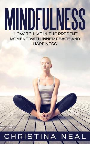 Cover of the book Mindfulness: How to Live in the Present Moment with Inner Peace and Happiness by David Gamow with Karen Gamow