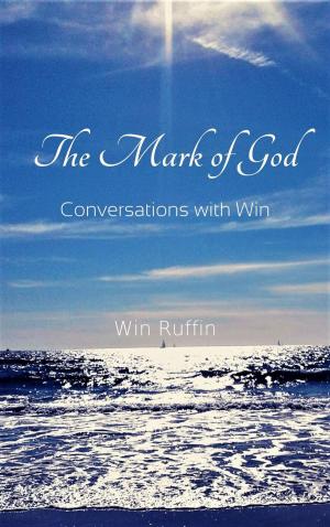 Cover of the book The Mark of God: Conversations with Win by Frederic Henry Balfour
