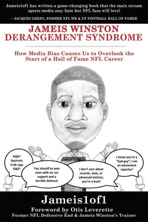 Cover of the book Jameis Winston Derangement Syndrome: How Media Bias Causes Us to Overlook the Start of a Hall of Fame NFL Career by mickael thery