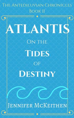 Cover of the book Atlantis On the Tides of Destiny by Kim Bond