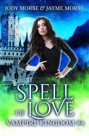 Cover of the book Spell of Love by Jayme Morse, Jody Morse