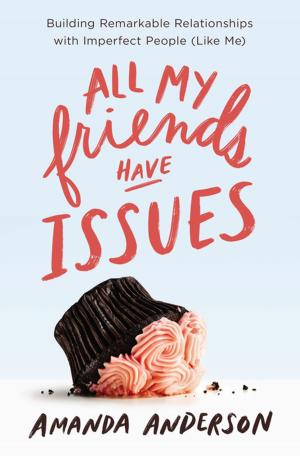 Cover of the book All My Friends Have Issues by Beth Wiseman