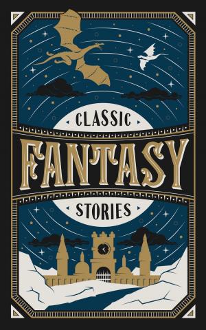 Cover of the book Classic Fantasy Stories (Barnes & Noble Collectible Editions) by L.A. Graf