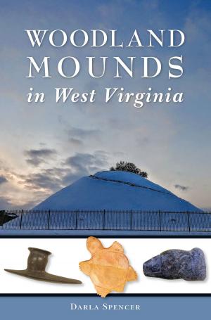 Cover of the book Woodland Mounds in West Virginia by Bob Ostrander, Derrick Morris