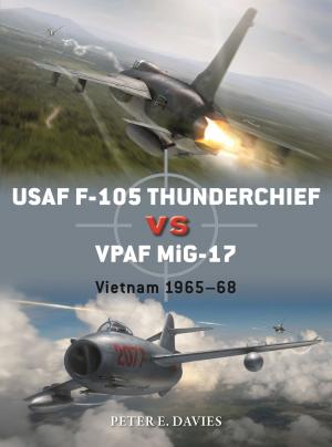 Cover of the book USAF F-105 Thunderchief vs VPAF MiG-17 by Adrian Kelly