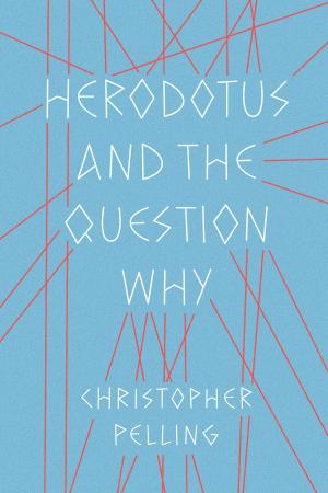 Cover of the book Herodotus and the Question Why by Stephen Houston, David Stuart, Karl  Taube
