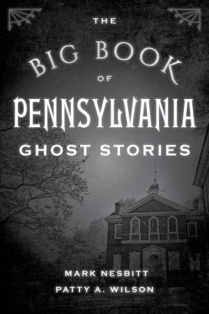Cover of the book The Big Book of Pennsylvania Ghost Stories by J. Duane Sept, David Scheirer, Sandy Allison