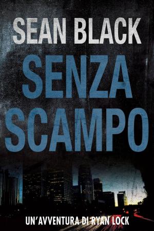 Cover of the book Senza scampo - Serie di Ryan Lock vol. 3 by Kim Ravensmith