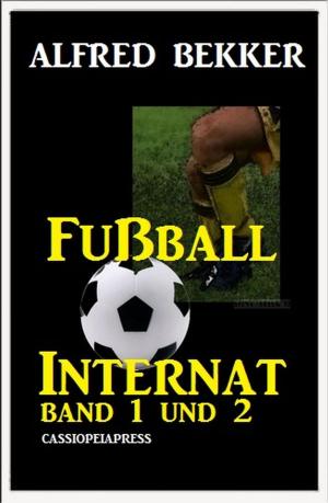 Cover of the book Alfred Bekker Fußball Internat Band 1 und 2 by Alfred Bekker, Pete Hackett, Alfred Wallon, Peter Dubina
