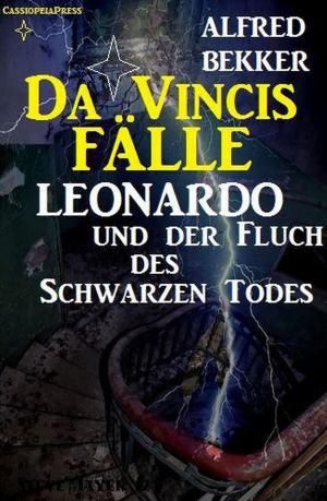 Cover of the book Leonardo und der Fluch des schwarzen Todes by Alfred Bekker, Horst Bieber, A. F. Morland, Franc Helgath
