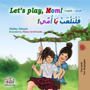 Cover of Let’s Play, Mom! (English Arabic Bilingual Book)