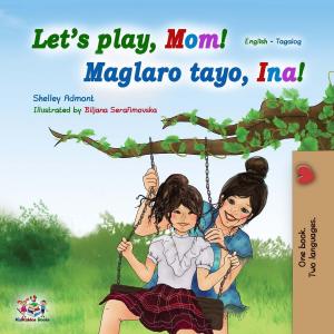 Cover of Let’s Play, Mom! (English Tagalog Bilingual Book)
