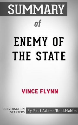 Cover of the book Summary of Enemy of the State by Vince Flynn by Paul Adams