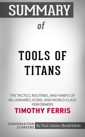 Cover of the book Summary of Tools of Titans by Paul Adams