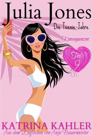 Book cover of Julia Jones - Die Teenie-Jahre Teil 9: Konsequenzen