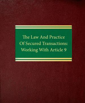 Cover of the book The Law and Practice of Secured Transactions: Working With Article 9 by Otto G. Obermaier