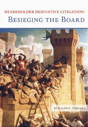 Cover of the book Shareholder Derivative Litigation: Besieging the Board by Brent Kidwell