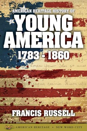 Book cover of American Heritage History of Young America: 1783-1860