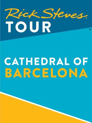 Cover of the book Rick Steves Tour: Cathedral of Barcelona (Enhanced) by Tom Stienstra