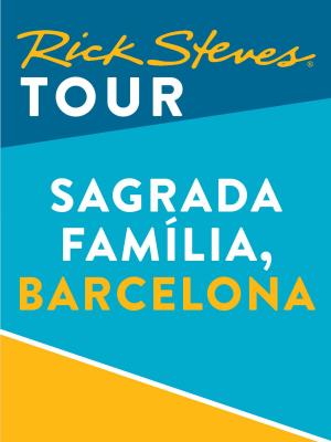 Cover of the book Rick Steves Tour: Sagrada Familia, Barcelona by Michael Barrett