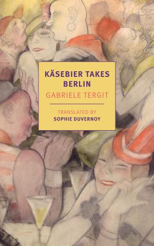 Cover of the book Käsebier Takes Berlin by Fritz Stern, Elisabeth Sifton
